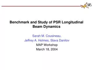 Benchmark and Study of PSR Longitudinal Beam Dynamics