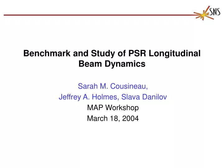 benchmark and study of psr longitudinal beam dynamics