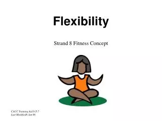 Flexibility