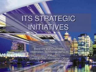 ITS STRATEGIC INITIATIVES