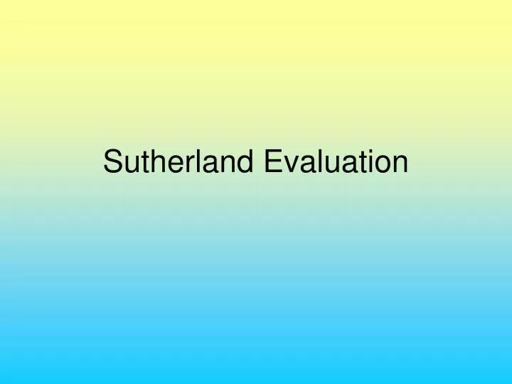 sutherland evaluation