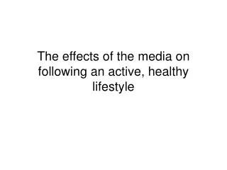 The effects of the media on following an active, healthy lifestyle