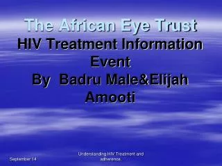 The African Eye Trust HIV Treatment Information Event By Badru Male&amp;Elijah Amooti