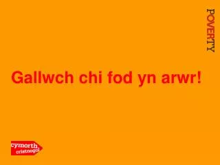 gallwch chi fod yn arwr