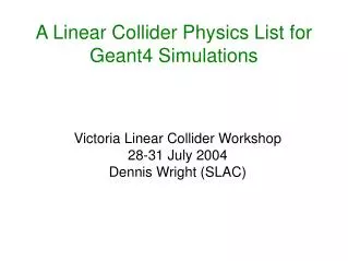 A Linear Collider Physics List for Geant4 Simulations