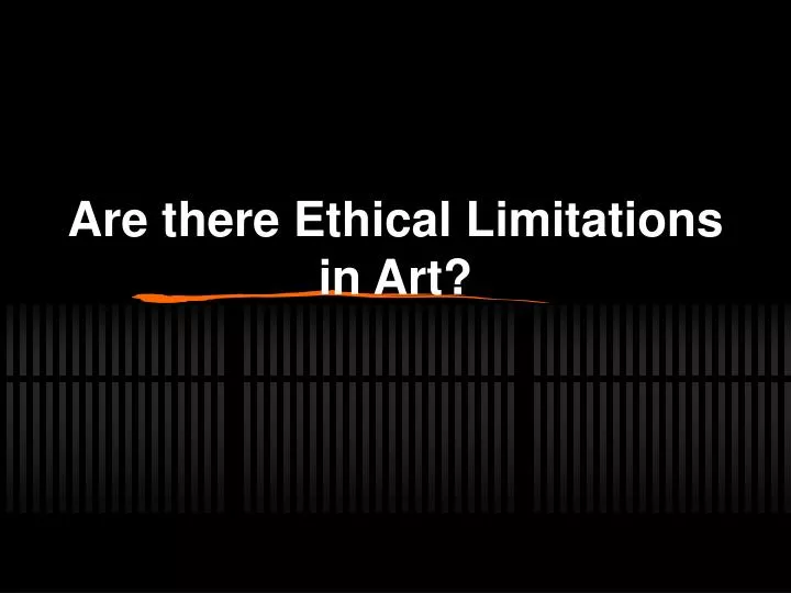 are there ethical limitations in art