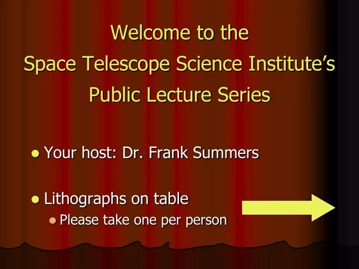 welcome to the space telescope science institute s public lecture series