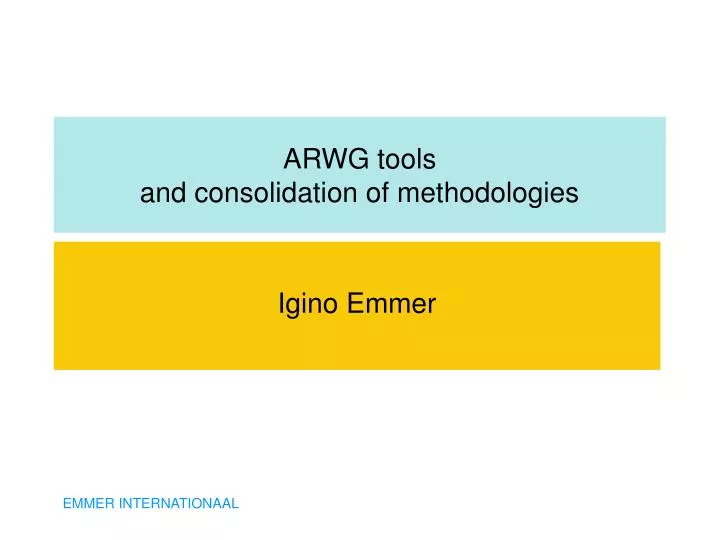 arwg tools and consolidation of methodologies