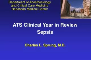 ATS Clinical Year in Review Sepsis Charles L. Sprung, M.D.