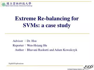 Extreme Re-balancing for SVMs: a case study