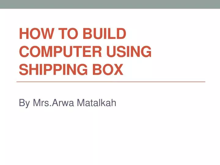 how to build computer using shipping box