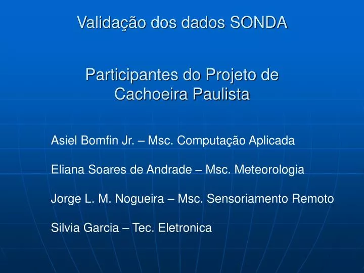 valida o dos dados sonda participantes do projeto de cachoeira paulista