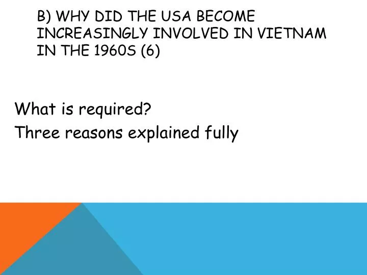 b why did the usa become increasingly involved in v ietnam in the 1960s 6