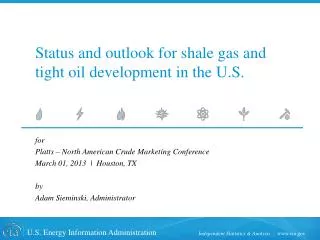 Status and outlook for shale gas and tight oil development in the U.S.