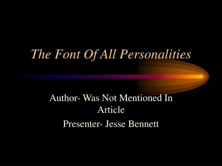 the font of all personalities