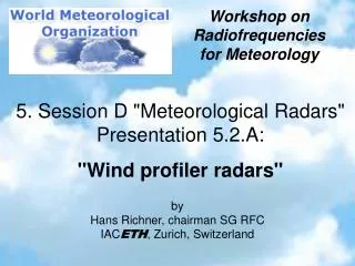 5. Session D &quot;Meteorological Radars&quot; Presentation 5.2.A: &quot;Wind profiler radars&quot;