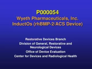 P000054 Wyeth Pharmaceuticals, Inc. InductOs (rhBMP-2/ACS Device)