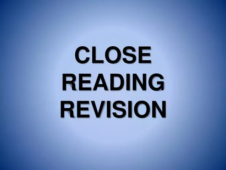 close reading revision