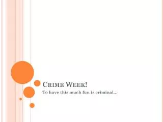 Crime Week!