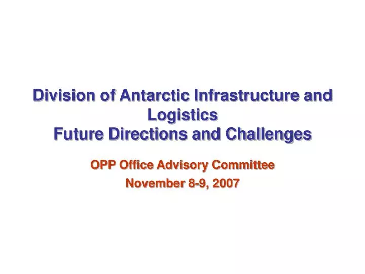 division of antarctic infrastructure and logistics future directions and challenges