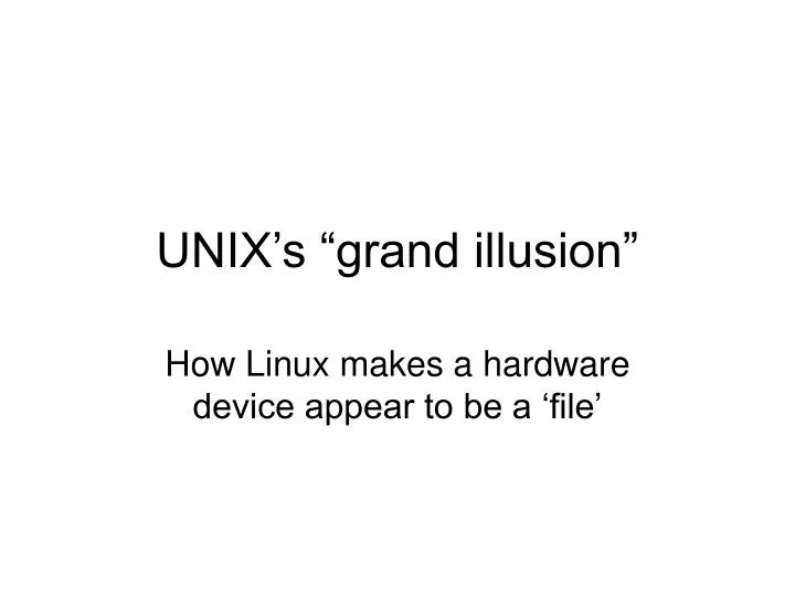 unix s grand illusion