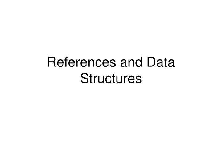 references and data structures