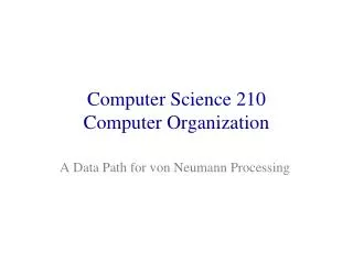 Computer Science 210 Computer Organization