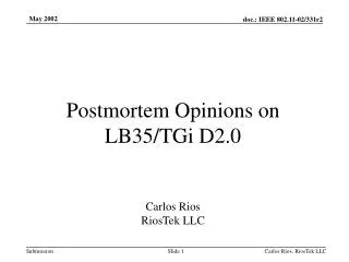 Postmortem Opinions on LB35/TGi D2.0 Carlos Rios RiosTek LLC