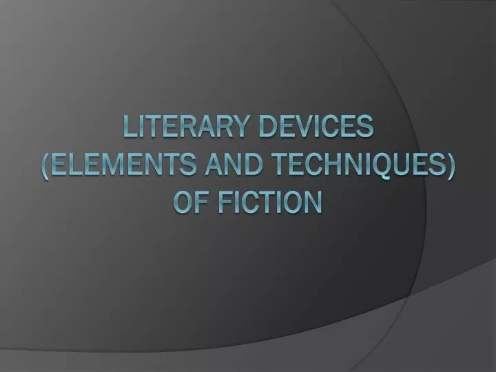 literary devices elements and techniques of fiction