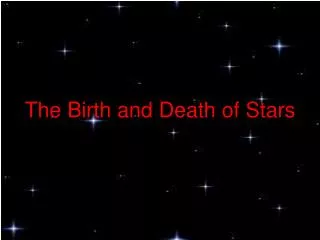 The Birth and Death of Stars