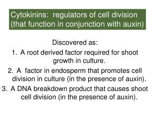 Cytokinins: regulators of cell division (that function in conjunction with auxin)