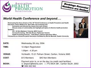 DATE: 		Wednesday 28 July , 2004 TIME: 12.30pm Registration 		1 .00pm - 4.30 pm
