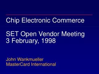 Chip Electronic Commerce SET Open Vendor Meeting 3 February, 1998