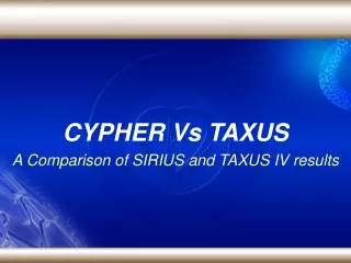 CYPHER Vs TAXUS A Comparison of SIRIUS and TAXUS IV results