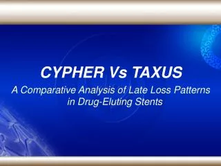 CYPHER Vs TAXUS A Comparative Analysis of Late Loss Patterns in Drug-Eluting Stents
