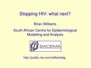 Stopping HIV: what next? Brian Williams