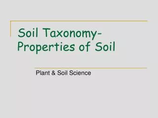 Soil Taxonomy- Properties of Soil