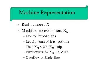 Real number : X Machine representation: X M Due to limited digits Let ulp= unit of least position