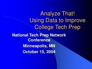 Analyze That! Using Data to Improve College Tech Prep