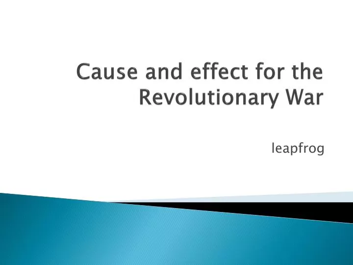 cause and effect for the revolutionary war