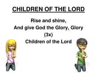 CHILDREN OF THE LORD