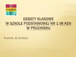 Debaty klasowe w szkole podstawowej nr 1 im ken w Pruchniku