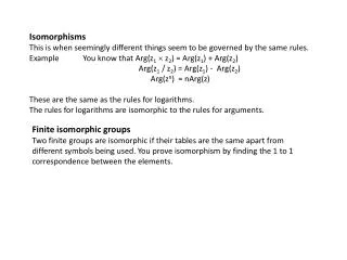 Isomorphisms This is when seemingly different things seem to be governed by the same rules.