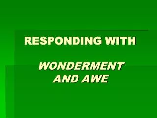 RESPONDING WITH WONDERMENT AND AWE
