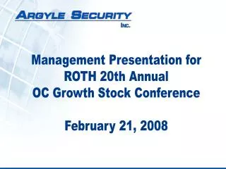 Management Presentation for ROTH 20th Annual OC Growth Stock Conference February 21, 2008