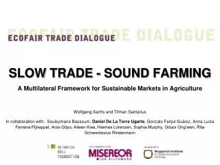 SLOW TRADE - SOUND FARMING A Multilateral Framework for Sustainable Markets in Agriculture