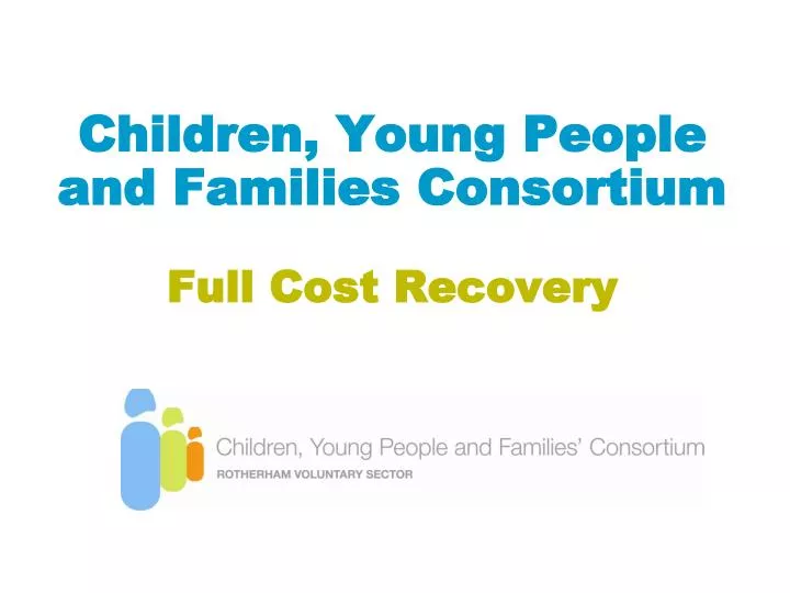 children young people and families consortium full cost recovery