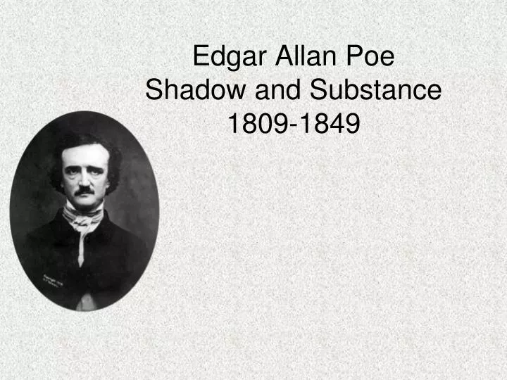 edgar allan poe shadow and substance 1809 1849