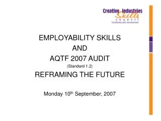 EMPLOYABILITY SKILLS AND AQTF 2007 AUDIT (Standard 1.2) REFRAMING THE FUTURE