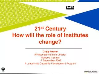 21 st Century How will the role of Institutes change?